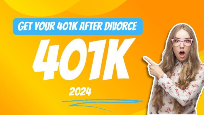 Get Your 401k After Divorce