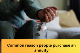 Common reason people purchase an annuity